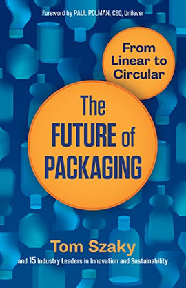 The Future of Packaging: From Linear to Circular Kindle Edition