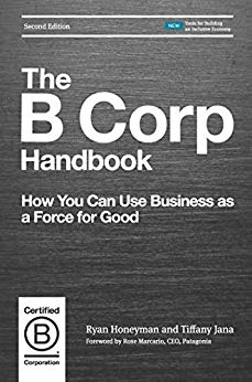 The B Corp Handbook, Second Edition: How You Can Use Business as a Force for Good Kindle Edition