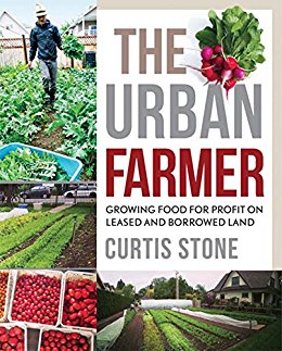 The Urban Farmer: Growing Food for Profit on Leased and Borrowed Land Kindle Edition